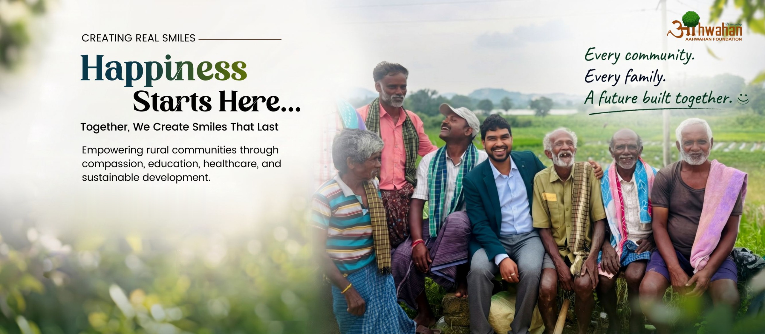 Happiness Starts Here... — Together, We Create Smiles That Last. Empowering rural communities through compassion, education, healthcare, and sustainable development.